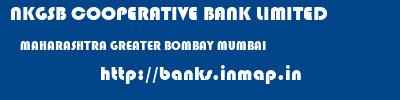 NKGSB COOPERATIVE BANK LIMITED  MAHARASHTRA GREATER BOMBAY MUMBAI   banks information 